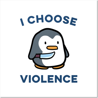 I choose Violence Funny Penguin Posters and Art
